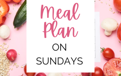 Meal Planning on Sundays: Set Yourself Up for Success